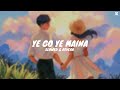 Ye Go Ye Maina Jatra Slowed Reverb Marathi Lofi SM CREATIONS