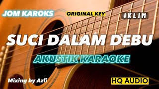Download lagu SUCI DALAM DEBU - IKLIM ( KARAOKE AKUSTIK | ORIGINAL KEY ) mp3