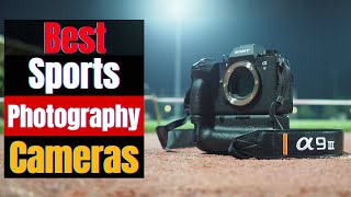 Best Cameras for Sports Photography 2025: Canon, Sony & Nikon Compared