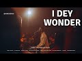 I Dey Wonder Live EmmaOMG Ft The OhEmGee Choir