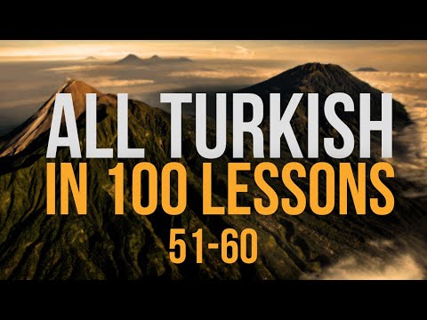 All Turkish in 100 Lessons. Learn Turkish. Most important Turkish phrases and words. Lesson 51-60