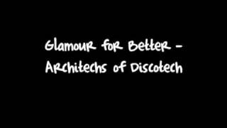 Glamour for Better - Architechs of Discotech