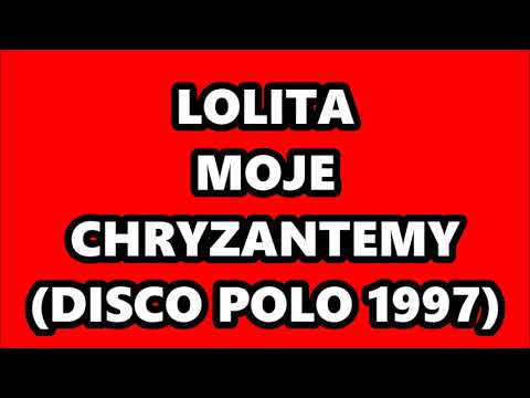 LOLITA - MOJE CHRYZANTEMY (DISCO POLO 1997)