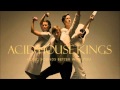 Acid House Kings - Would You Say Stop
