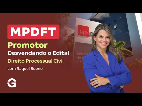 Concurso MPDFT Promotor | Desvendando o Edital | Direito Processual Civil