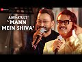 Mann Mein Shiva Ajay Atul Live Performance MahaShivRatri 2025