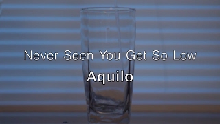 Aquilo - Never Seen You Get So Low