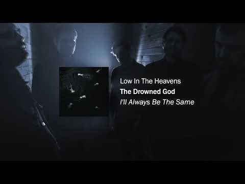 The Drowned God - Low In The Heavens