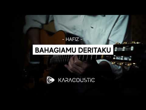 BAHAGIAMU DERITAKU - Hafiz - male key  [Karaoke Akustik  / Acoustic Karaoke]