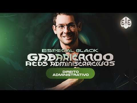 Direito Administrativo - Gabaritando Atos Administrativos - Especial Black -  Prof° Thallius Moraes