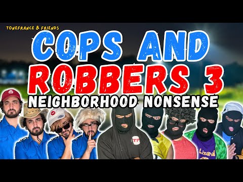 Cops and Robbers 3 - Neighborhood Nonsense! | ToneFrance & Friends