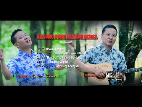 MAWIA KHONGSAI // KALUNG SUNG SETBOH NENSA (Lathah bu)// Processed at MK MEDIA