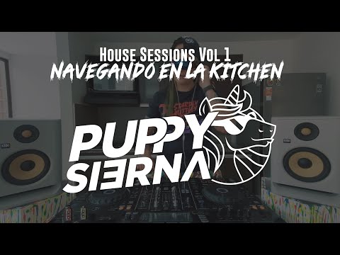 PUPPY SIERNA🤩 HOME SESSIONS VOL 1 👽 NAVEGANDO EN LA KITCHEN 🥳 Live Set