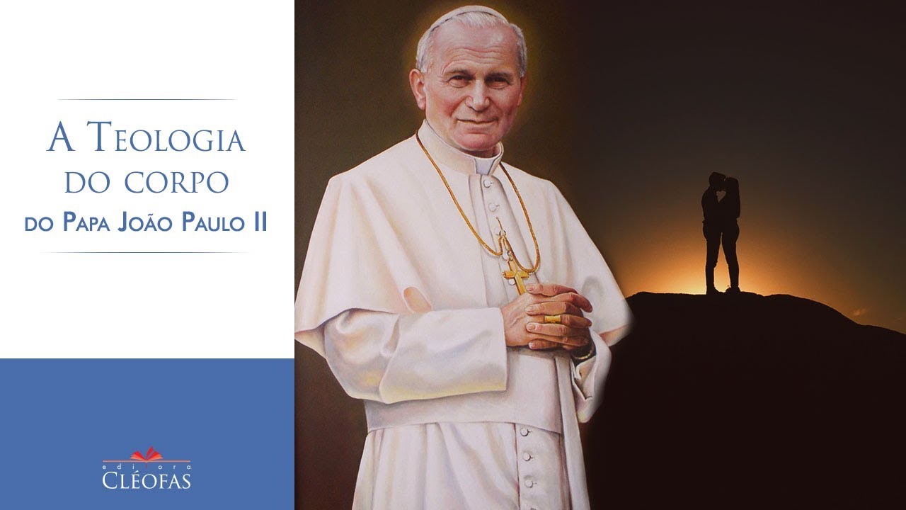 A teologia do corpo do Papa João Paulo II