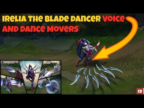 League of Legends irelia the blade dancer delocated voice and Dance Moves, lol rework 2018 irelia