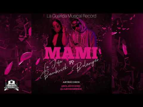 La Jefa Bambinick ft Bolanyeo - MaMi