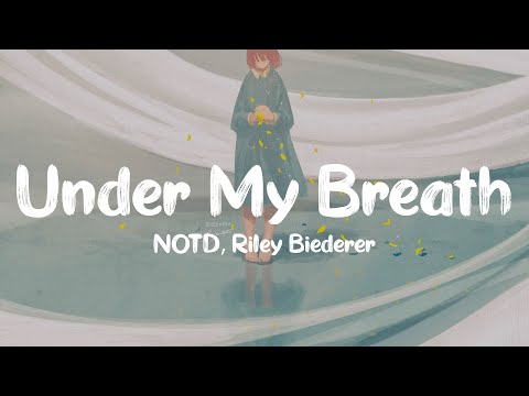 NOTD & Riley Biederer – Under My Breath