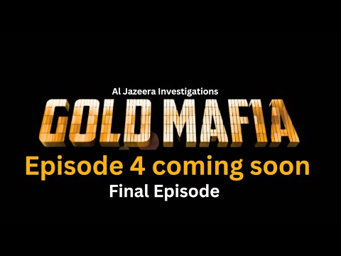 Gold Mafia Ep 4: Final Trailer | Al Jazeera Invest