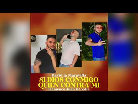 David La Maravilla - Si Dios Conmigo Quién Contra Mi "FT. Flamenco Juan Heredia"