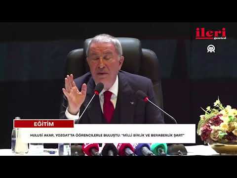 Hulusi Akar, Yozgat’ta öğrencilerle buluştu: “Milli birlik ve beraberlik şart” | İleri Gazetesi