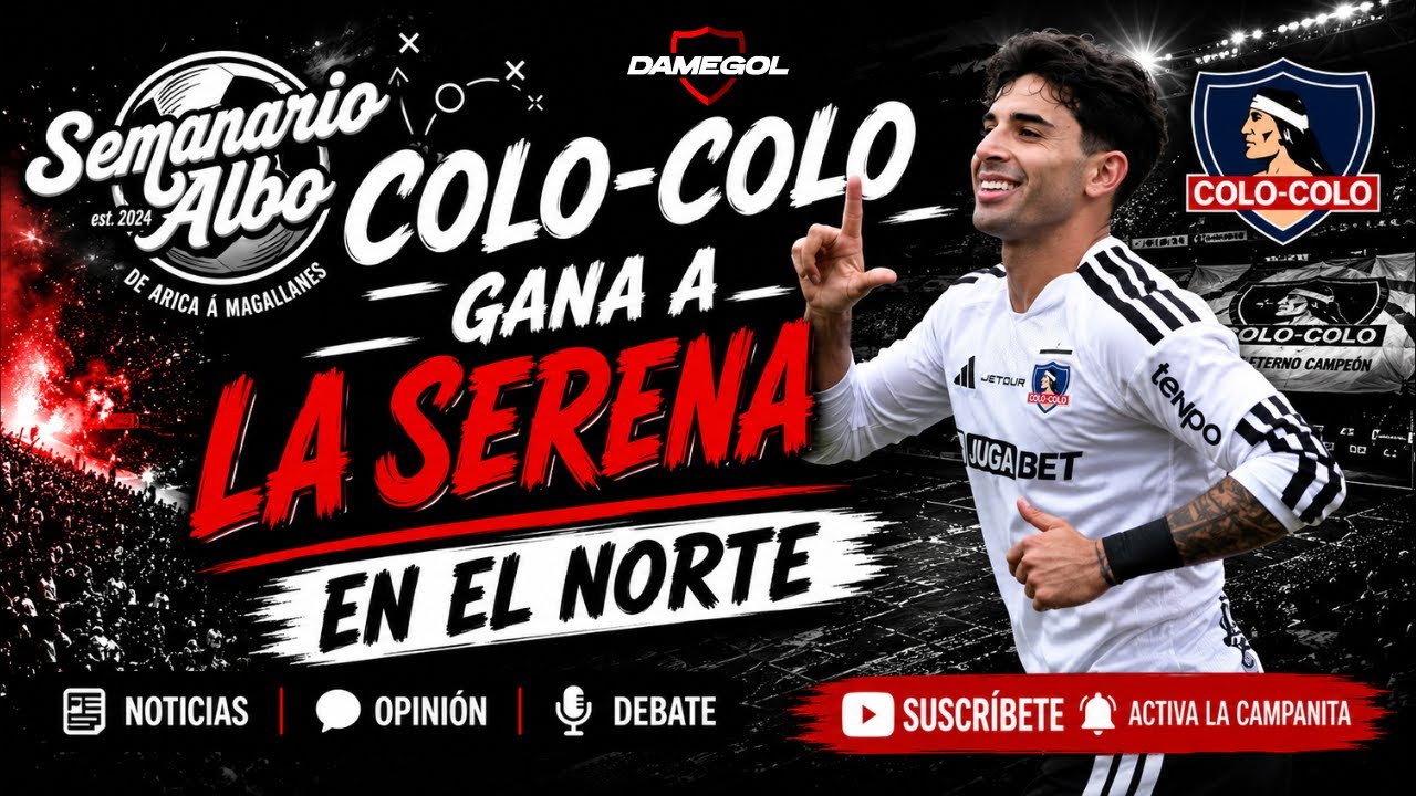 🔴[[VIVO]] SEMANARIO ALBO | COLO-COLO LE GANA A LA SERENA EN EL NORTE | EDICIÓN 04-06-2026