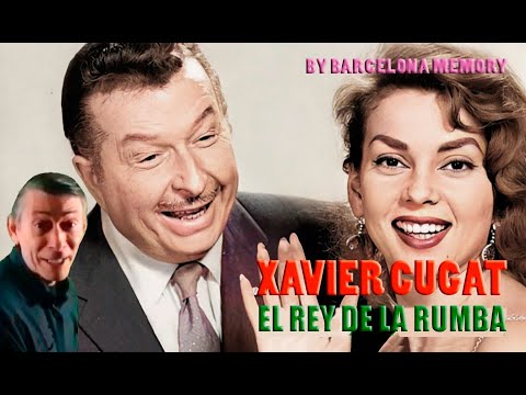 XAVIER CUGAT, "EL REY DE LA RUMBA"