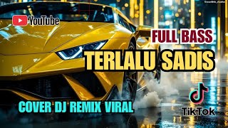 Download lagu TERLALU SADIS-DJ REMIX FULL BASS | VIRAL TIKTOK ( COVER BU @katastory971 ) mp3