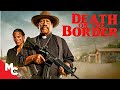 Death On The Border Full Movie 2023 Crime Thriller Movie Danny Trejo Eric Roberts
