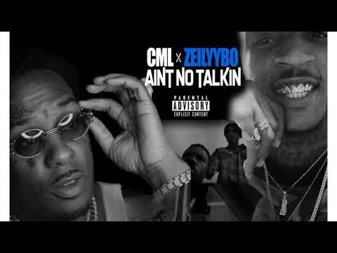 ZeilyyBo - Ain’t No Talking Ft. CML