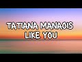 Like You Lyrics Tatiana Manaois