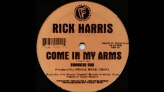 Rick Harris - Come In My Arms (Bronxide Dub)