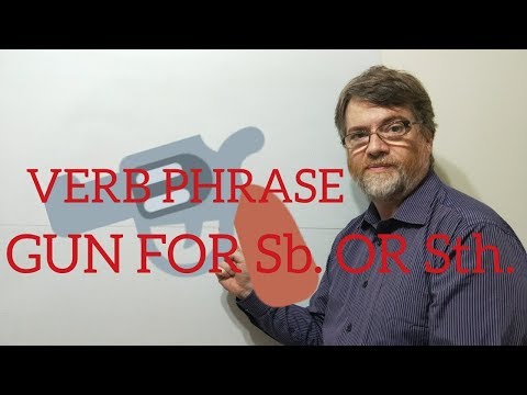 English Tutor Nick P Verb Phrase (121) Gun For Someone or Something