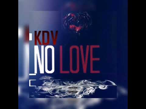 KDV- No Love (Prod.Gbeats)