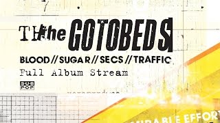 The Gotobeds - Blood // Sugar // Secs // Traffic [FULL ALBUM STREAM]