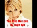 You Give Me Love By Faith Hill *Lyrics in description*