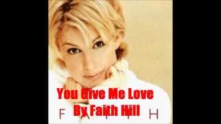 You Give Me Love By Faith Hill *Lyrics in description*