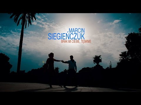 Marcin Siegieńczuk - Brak mi Ciebie, tęsknie (Oficjalny teledysk)