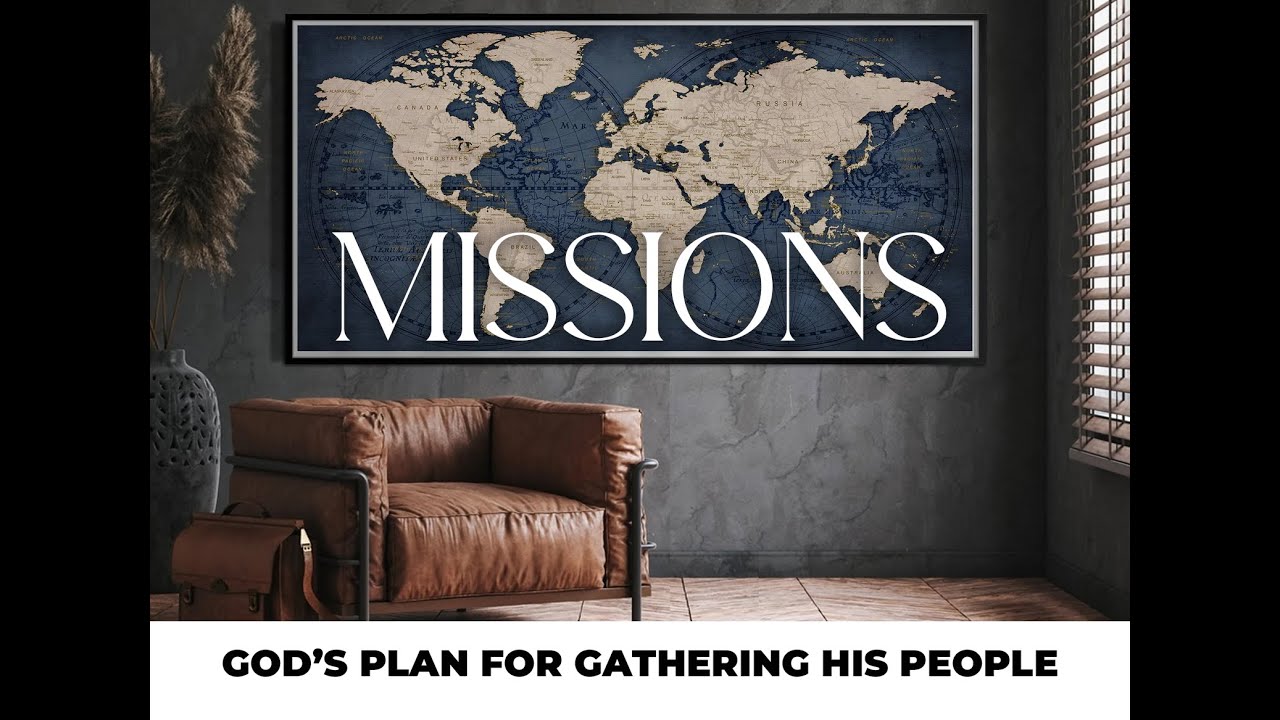MISSIONS: Gods Plan for Gathering His People - Acts 18:9-11