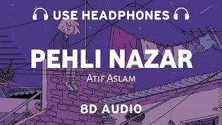 Pehli Nazar Mein (8D AUDIO) Atif Aslam | Pritam | 8dmusix