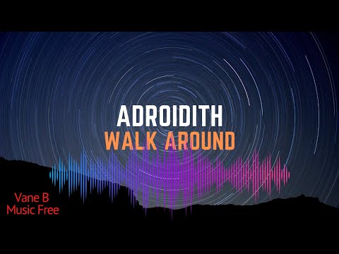 Adroidith  - Walk Around [No Copyright Music]
