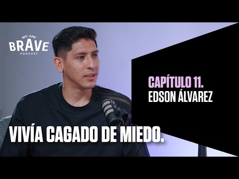 11. No quería SABER NADA sobre el FÚTBOL I EDSON ÁLVAREZ I WE ARE BRAVE PODCAST