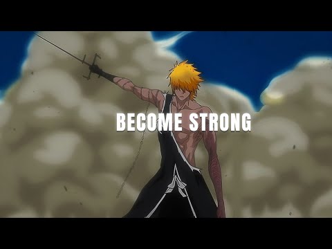 Become so strong that you can protect anything - Ichigo Motivational Speech