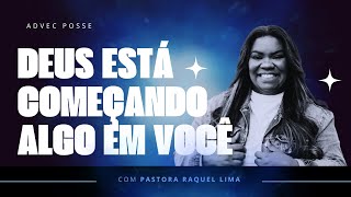 PRA. RAQUEL LIMA | DEUS ESTÁ COMEÇANDO ALGO EM VOCÊ