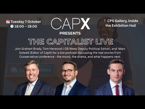 CapX at CPC25: The Capitalist Podcast Live