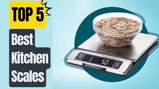 Top 5 Best Kitchen Scales in 2023