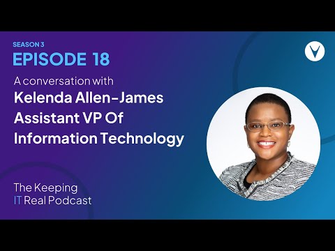 Kelenda Allen-James, Assistant Vice President Of Information Technology | Keeping IT Real S3E18