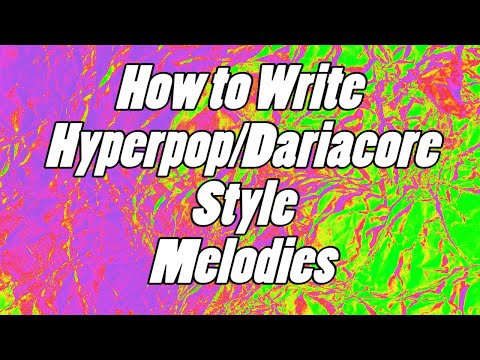 How to Actually Write Hyperpop / Dariacore Melodies