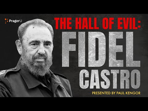 The Hall of Evil: Fidel Castro | 5-Minute Videos | PragerU