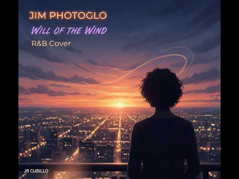 Will of the Wind by Jim Photoglo (R&B Cover)