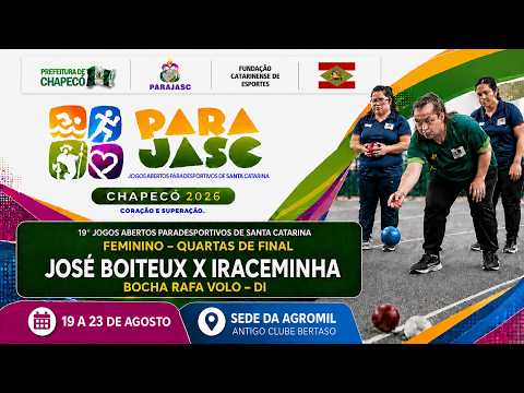 DIA 20/08 - QUARTAS  (JOSÉ BOITEUX X IRACEMINHA)- 19º PARAJASC DE SANTA CATARINA FEMININO EM CHAPECÓ